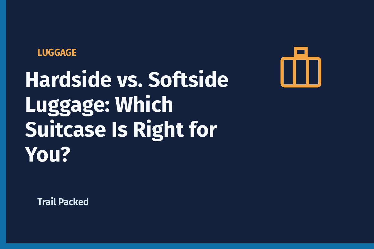 Hardside vs. Softside Luggage: Which Suitcase Is Right for You?